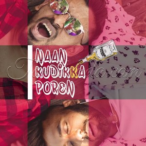 Naan Kudikka Poren - Single (2019) (Ratty Adhiththan & Sahi Siva)